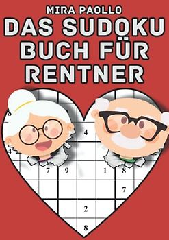 Das Sudoku Buch für Rentner: Großdruck Logikrätsel für Senioren - Gehirnjogging mit 100 Sudoku in gemischter Schwierigkeitsstufe