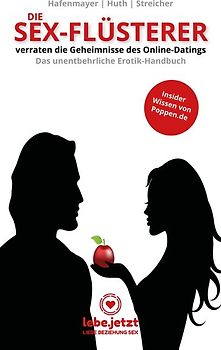 Die Sex-Flüsterer - verraten die Geheimnisse des Online-Datings - Das unentbehrliche Erotik-Handbuch