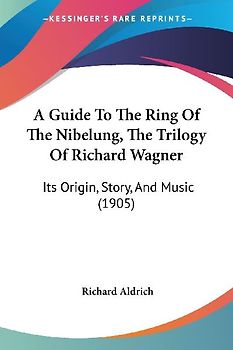 A Guide To The Ring Of The Nibelung, The Trilogy Of Richard Wagner