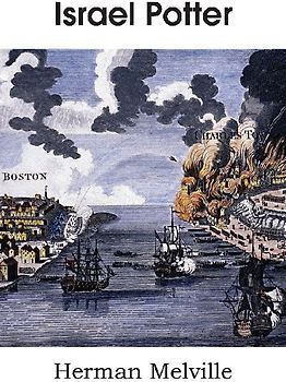 Israel Potter, His Fifty Years of Exile