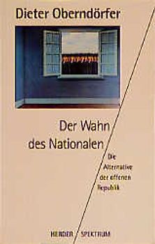 Der Wahn des Nationalen. Die Alternative der offenen Republik