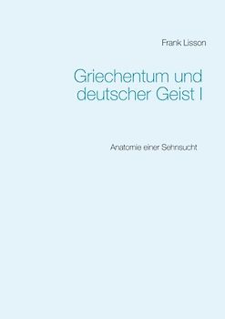 Griechentum und deutscher Geist I