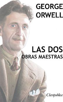 George Orwell - Las dos obras maestras