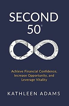 Second 50: Achieve Financial Confidence, Increase Opportunity, and Leverage Vitality
