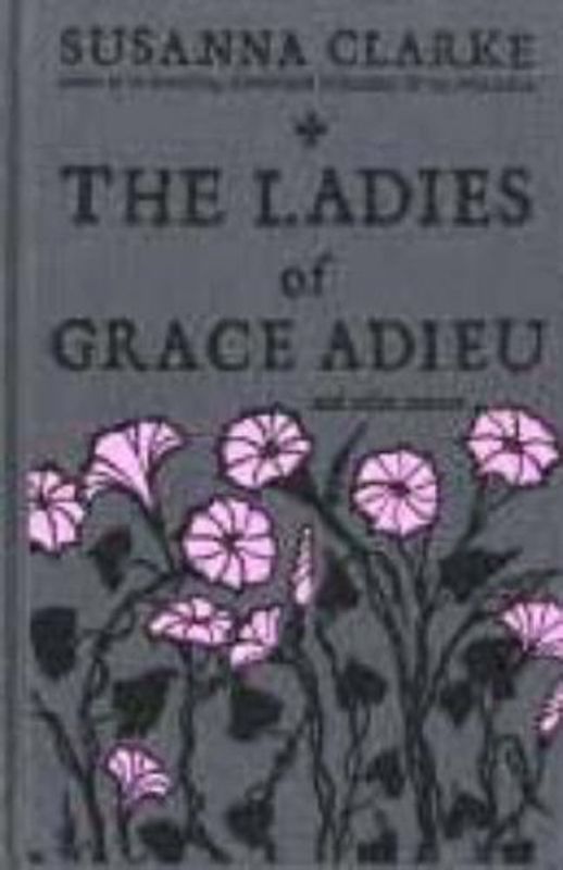 The Ladies of Grace Adieu. Stories