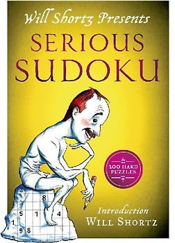 Will Shortz Presents Serious Sudoku: 200 Hard Puzzles - Shortz, Will