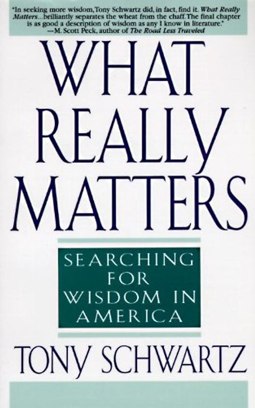 What Really Matters: Searching for Wisdom in America - Schwartz, Tony