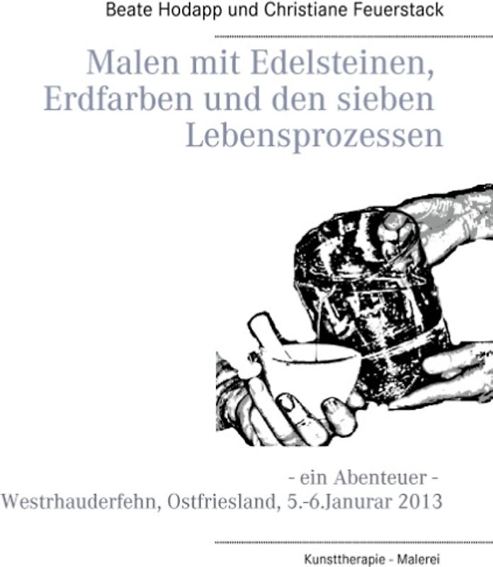 Malen mit Edelsteinen, Erdfarben und den sieben Lebensprozessen