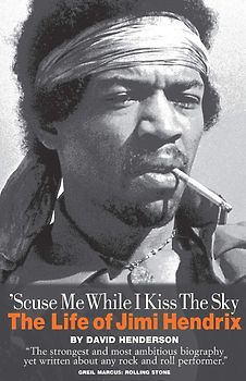 The Life of Jimi Hendrix - Scuse Me While I Kiss The Sky - David Henderson [Paperback]