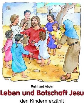 Leben und Botschaft Jesu den Kindern erzählt