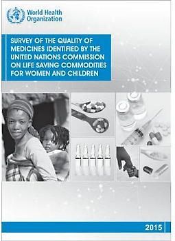 Survey of the Quality of Medicines Identified by the United Nations Commission on Life Saving Commodities for Women and Children