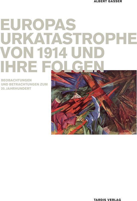 Europas Urkatastrophe von 1914 und ihre Folgen.