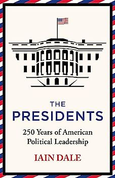 The Presidents: 250 Years of American Political Leadership
