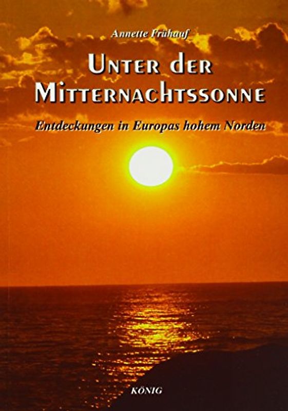 Unter der Mitternachtssonne: Entdeckungen in Europas hohem Norden