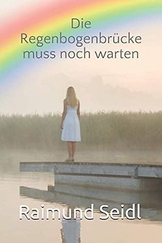 Die Regenbogenbrücke muss noch warten