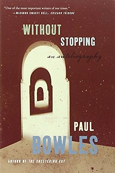Without Stopping: An Autobiography (Ecco) - Paul Bowles