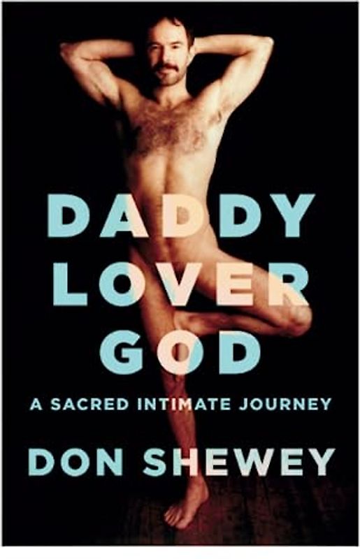 Daddy Lover God: a sacred intimate journey