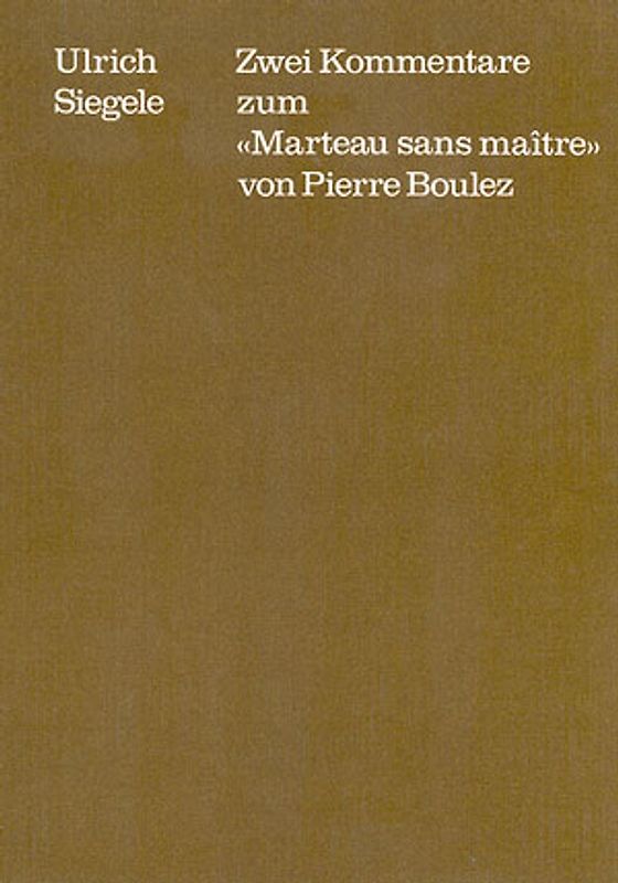 Zwei Kommentare zum "Marteau sans Maître" von Pierre Boulez