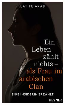 Ein Leben zählt nichts – als Frau im arabischen Clan