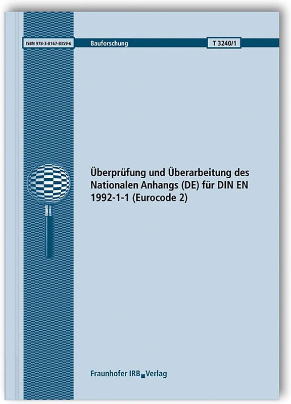 Überprüfung und Überarbeitung des Nationalen Anhangs (DE) für DIN EN 1992-1-1 (Eurocode 2). Abschlussbericht.