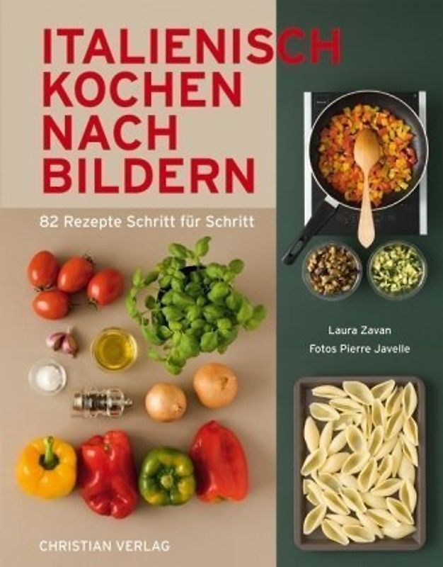 Italienisch Kochen nach Bildern. 82 Rezepte Schritt für Schritt