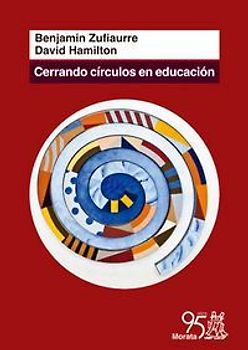 Cerrando círculos en educación : pasado y futuro de la escolarización