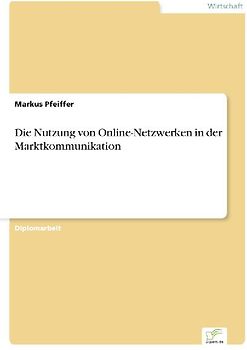 Die Nutzung von Online-Netzwerken in der Marktkommunikation