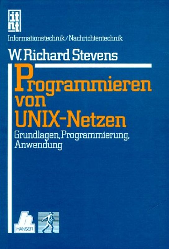 Programmieren von UNIX-Netzen. Grundlagen, Programmierung, Anwendung