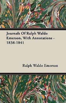 Journals Of Ralph Waldo Emerson, With Annotations - 1838-1841