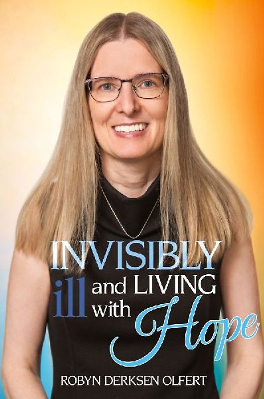 Invisibly Ill and Living with Hope
