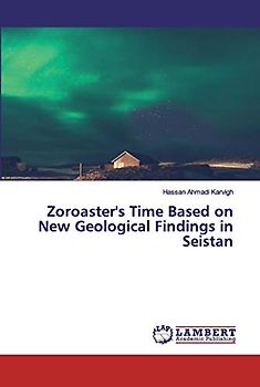 Zoroaster's Time Based on New Geological Findings in Seistan