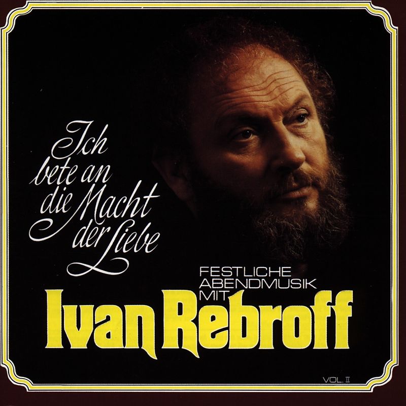 Ivan Rebroff - Ich Bete An die Macht der Liebe