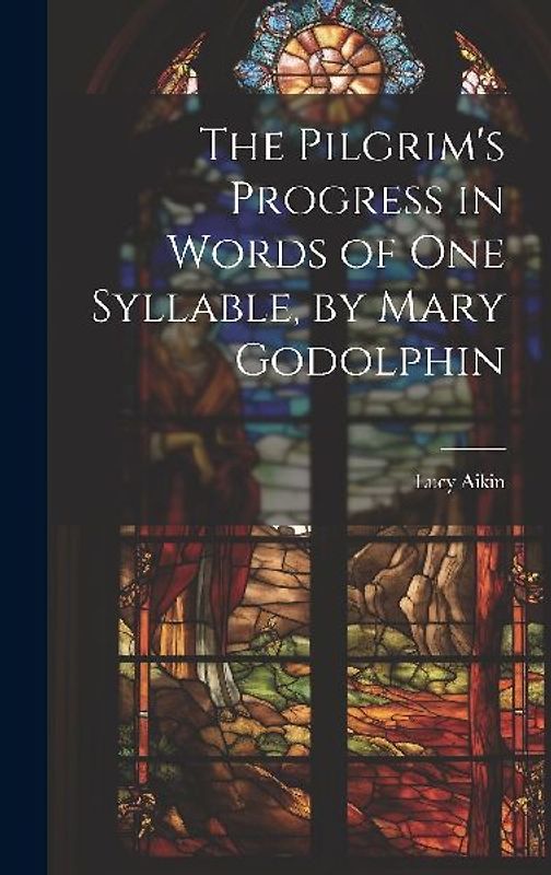 The Pilgrim's Progress in Words of One Syllable, by Mary Godolphin