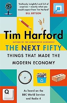 The Next Fifty Things that Made the Modern Economy (Redescubre)