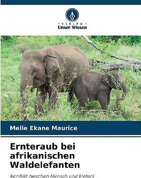 Ernteraub bei afrikanischen Waldelefanten