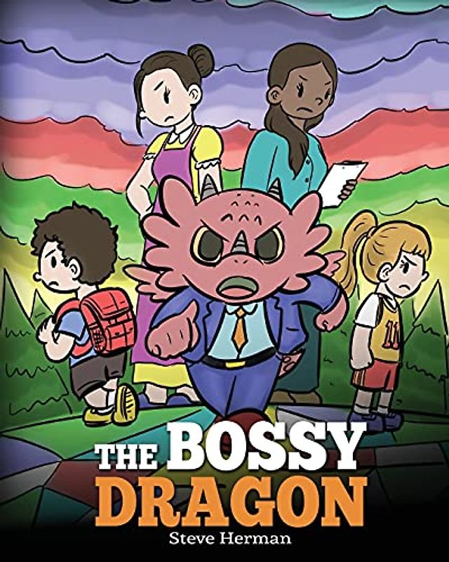 The Bossy Dragon: Stop Your Dragon from Being Bossy. A Story about Compromise, Friendship and Problem Solving (My Dragon Books, Band 45)