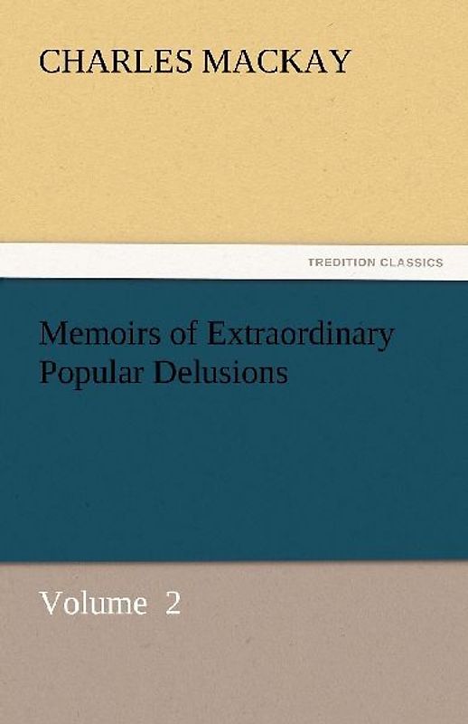 Memoirs of Extraordinary Popular Delusions