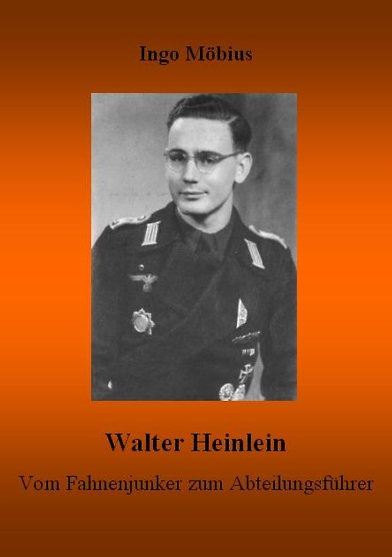 Walter Heinlein - Vom Fahnenjunker zum Abteilungsführer