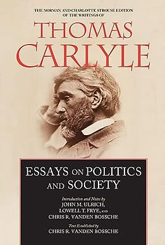 Essays on Politics and Society: Volume 6 (Norman and Charlotte Strouse Edition of the Writings of Thomas Carlyle, 6, Band 6)