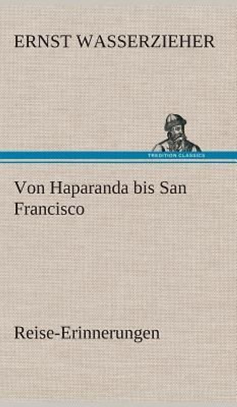Von Haparanda bis San Francisco Reise-Erinnerungen