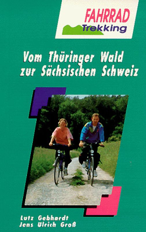 Fahrradtrekking. Vom Thüringer Wald zur Sächsischen Schweiz