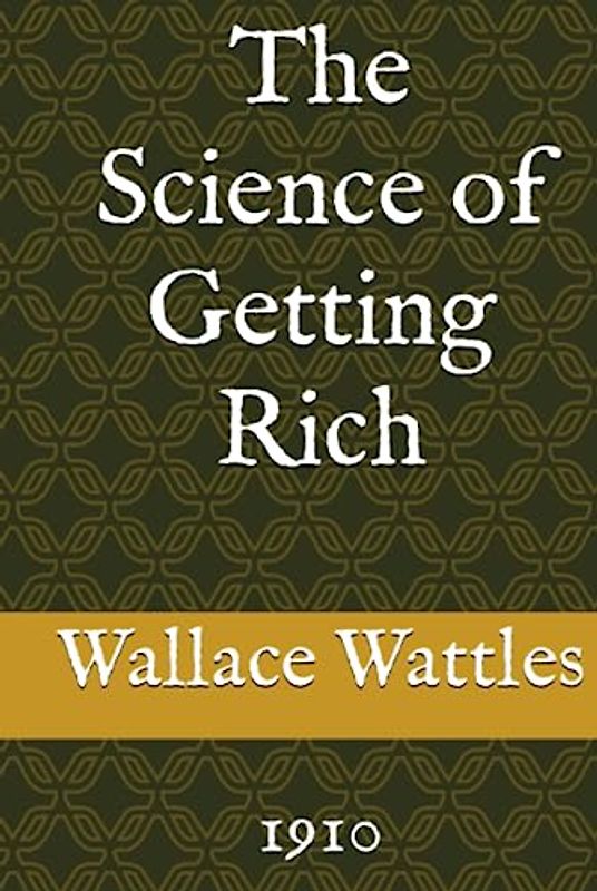 The Science of Getting Rich: 1910
