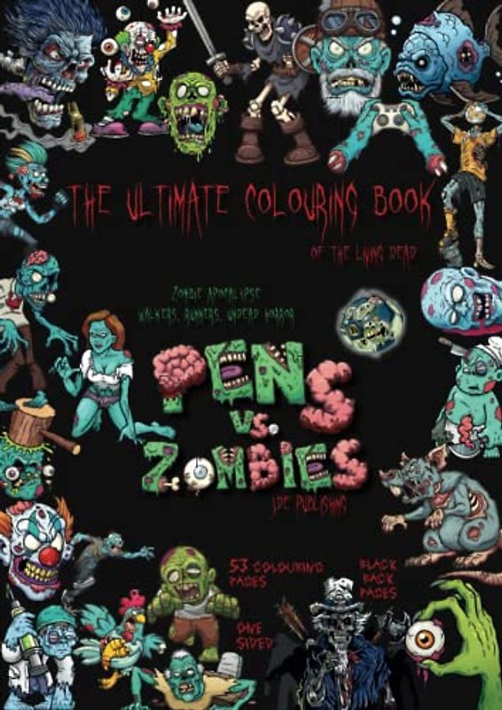 Pens vs. Zombies - The Ultimate Colouring Book of the Living Dead: zombie apocalypse: walkers, runners, undead horror (The Ultimate Books Series)