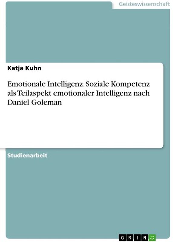 Emotionale Intelligenz. Soziale Kompetenz als Teilaspekt emotionaler Intelligenz nach Daniel Goleman