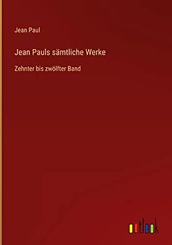 Jean Pauls sämtliche Werke: Zehnter bis zwölfter Band