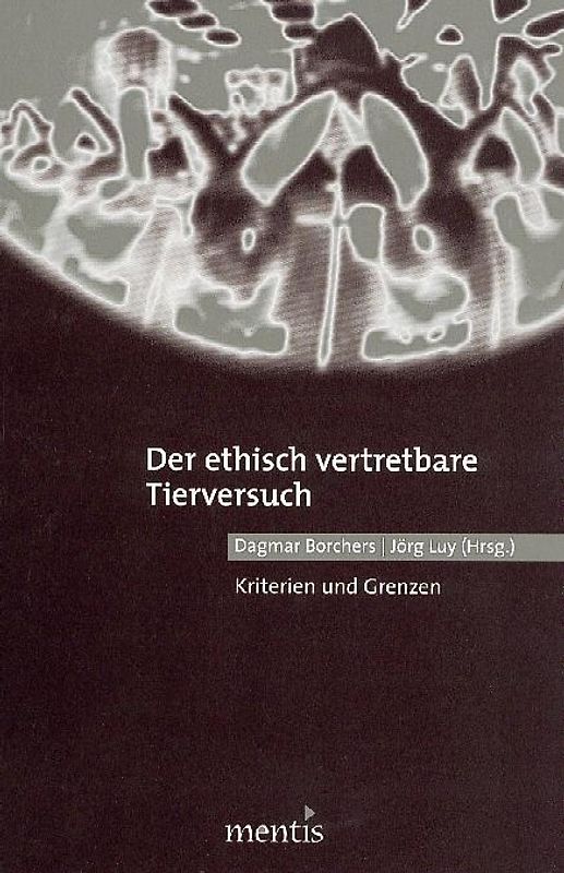 Der ethisch vertretbare Tierversuch
