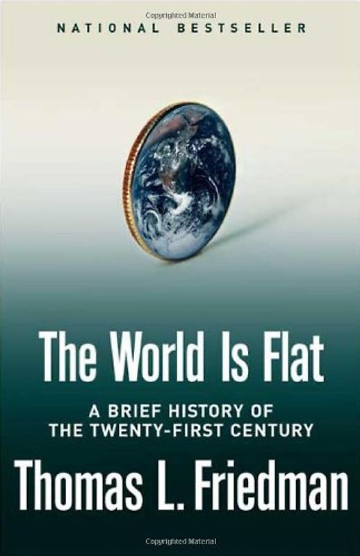 The World Is Flat. Brief History of the 21st Century - Thomas Friedman