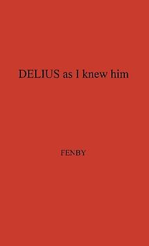 Delius as I Knew Him.
