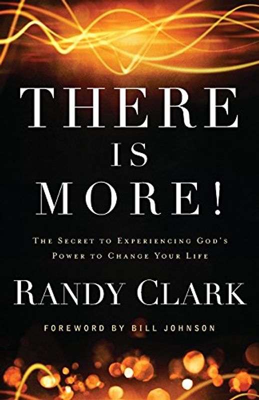 There Is More!: The Secret To Experiencing God'S Power To Change Your Life - Clark, Randy
