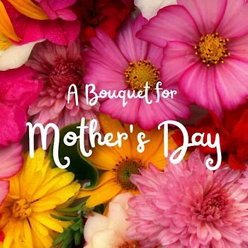 A Bouquet for Mother's Day: A book just for MOM